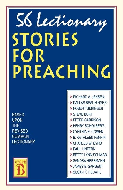 56 Lectionary Stories For Preaching: Based Upon The Revised Common Lectionary Cycle B by Jensen, Richard A.