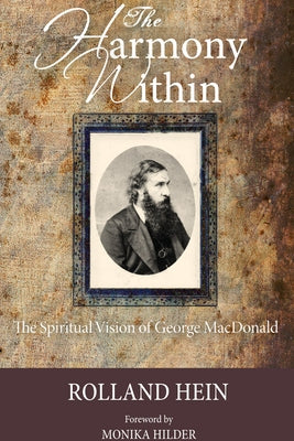 The Harmony Within: The Spiritual Vision of George MacDonald Paperback Wipf & Stock Publishers