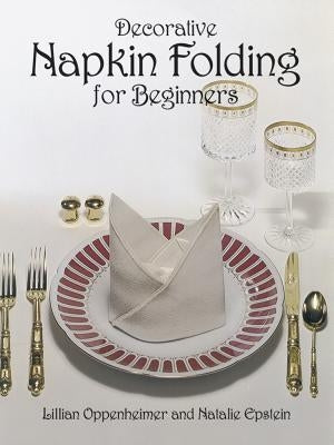 Decorative Napkin Folding for Beginners Dover Publications