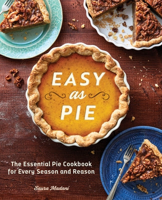 Easy as Pie: The Essential Pie Cookbook for Every Season and Reason Rockridge Press
