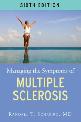 Managing the Symptoms of MS, 6th Edition by Schapiro, Randall T.