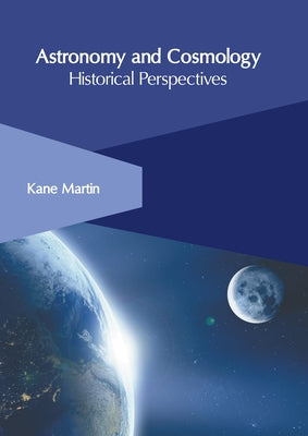 Astronomy and Cosmology: Historical Perspectives by Martin, Kane