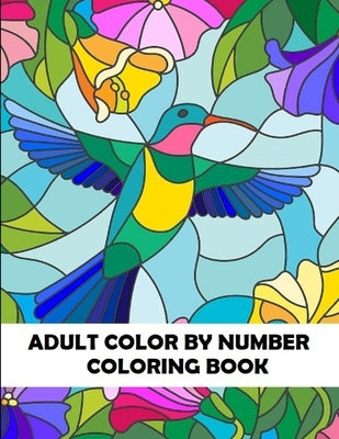 Adult Color By Number Coloring Book: Large Print Birds, Flowers, Animals and Pretty Patterns by Ivy, Blossom