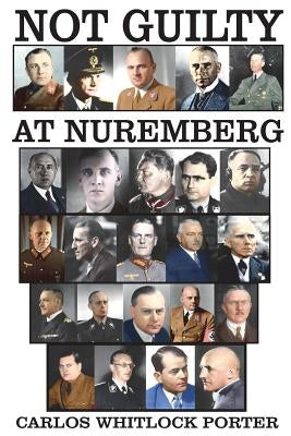 Not Guilty At Nuremberg: The German Defense Case Paperback Liberty Bell Publications