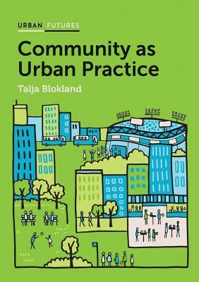 Community as Urban Practice by Blokland, Talja