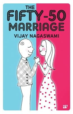 The Fifty-50 Marriage by Nagaswami, Vijay