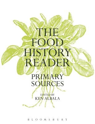 The Food History Reader: Primary Sources Paperback Bloomsbury Publishing PLC