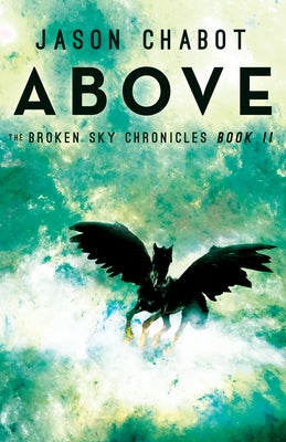 Above: Broken Sky Chronicles, Book 2 by Chabot, Jason