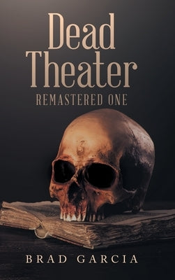 Dead Theater Remastered One by Garcia, Brad