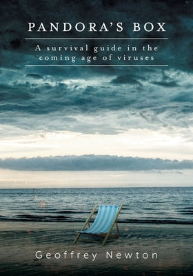 Pandora's Box: A Survival Guide in the Coming Age of Viruses by Newton, Geoffrey