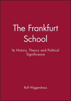 The Frankfurt School: Its History, Theory and Political Significance Paperback Polity Press