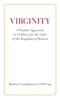 Virginity. A Positive Approach to Celibacy for the Sake of the Kingdom of Heaven Paperback St Paul's