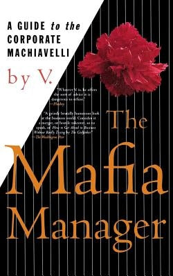 The Mafia Manager: A Guide to the Corporate Machiavelli St. Martin's Griffin