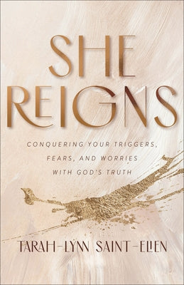 She Reigns: Conquering Your Triggers, Fears, and Worries with God's Truth Paperback Fleming H. Revell Company