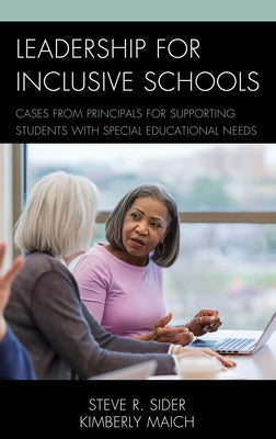 Leadership for Inclusive Schools: Cases from Principals for Supporting Students with Special Educational Needs Paperback Rowman & Littlefield Publishers