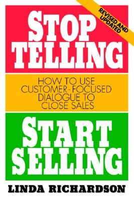 Stop Telling, Start Selling: How to Use Customer-Focused Dialogue to Close Sales Paperback McGraw-Hill Companies