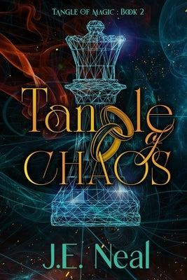 Tangle of Chaos by Neal, J. E.