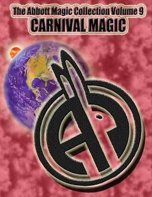 The Abbott Magic Collection Volume 9: Carnival Magic Paperback Createspace Independent Publishing Platform