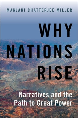 Why Nations Rise: Narratives and the Path to Great Power Paperback Oxford University Press, USA