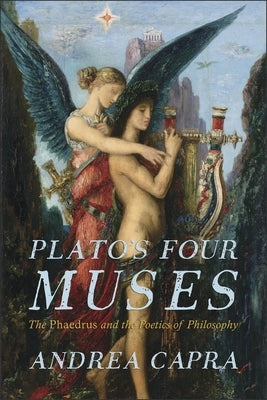 Plato's Four Muses: The Phaedrus and the Poetics of Philosophy Paperback Harvard University Press