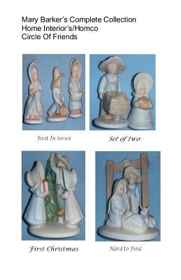 Mary Barker's Complete Collection Home Interiors/ Homco Circle of Friends Paperback Createspace Independent Publishing Platform
