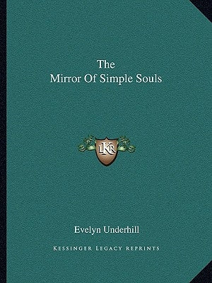The Mirror Of Simple Souls Paperback Kessinger Publishing