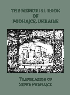 The Memorial Book of Podhajce, Ukraine - Translation of Sefer Podhajce by Geshouri, Me'ir Shimon