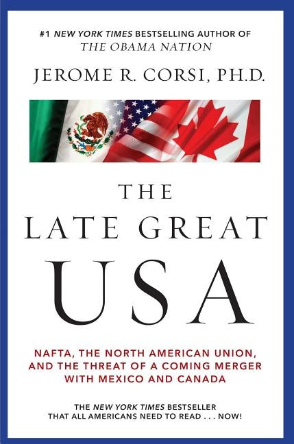 Late Great USA: NAFTA, the North American Union, and the Threat of a Coming Merger with Mexico and Canada Paperback Threshold Editions