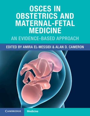 Osces in Obstetrics and Maternal-Fetal Medicine: An Evidence-Based Approach Paperback Cambridge University Press