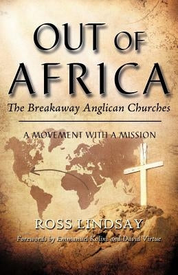 Out of Africa: The Breakaway Anglican Churches Paperback Xulon Press