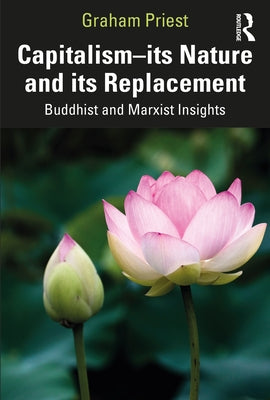 Capitalism--Its Nature and Its Replacement: Buddhist and Marxist Insights by Priest, Graham