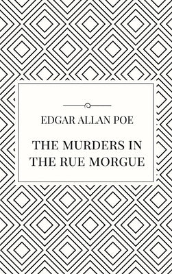 The Murders in the Rue Morgue by Poe, Edgar Allan