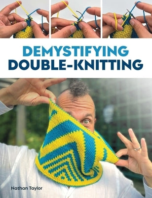 Demystifying Double Knitting by Taylor, Nathan