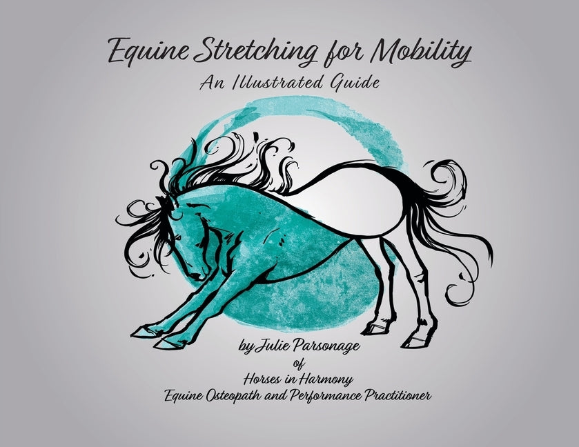 Equine Stretching for Mobility - An Illustrated Guide by Parsonage, Julie a.