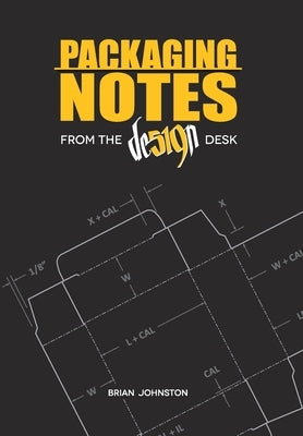 Packaging Notes from the DE519N Desk by Johnston, Brian