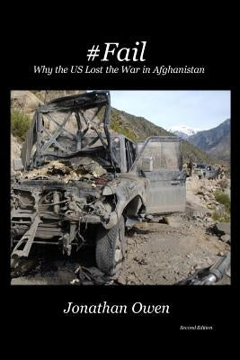 #Fail: Why the US Lost the War in Afghanistan by Owen, Jonathan G.