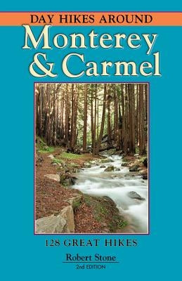 Day Hikes Around Monterey & Carmel: 127 Great Hikes Day Hike Books