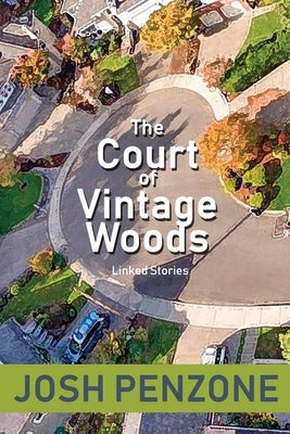 The Court of Vintage Woods: Linked Stories by Penzone, Josh