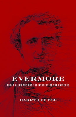 Evermore: Edgar Allan Poe and the Mystery of the Universe by Poe, Harry Lee