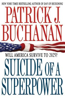 Suicide of a Superpower: Will America Survive to 2025? Paperback St. Martin's Griffin