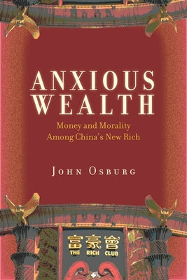 Anxious Wealth: Money and Morality Among China's New Rich Paperback Stanford University Press