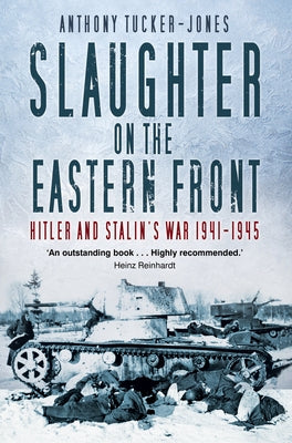 Slaughter on the Eastern Front: Hitler and Stalin's War 1941-1945 Paperback History Press