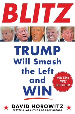 Blitz: Trump Will Smash the Left and Win by Horowitz, David