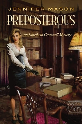 Preposterous: An Elizabeth Cromwell Mystery Exponential Press