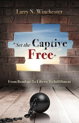 "Set the Captive Free" by Winchester, Larry N.