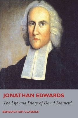 The Life and Diary of David Brainerd Paperback Benediction Classics