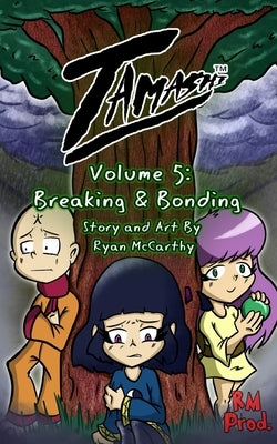 Tamashi Volume 5: Breaking & Bonding by McCarthy, Ryan