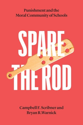 Spare the Rod: Punishment and the Moral Community of Schools Paperback University of Chicago Press