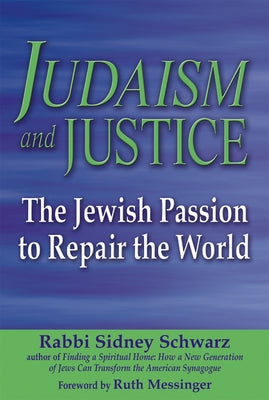 Judaism and Justice: The Jewish Passion to Repair the World by Schwarz, Sidney