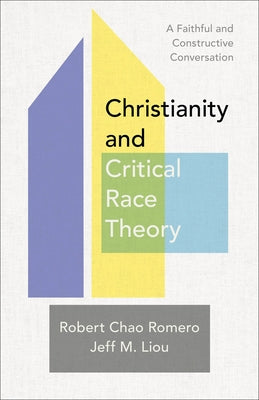 Christianity and Critical Race Theory: A Faithful and Constructive Conversation Paperback Baker Academic